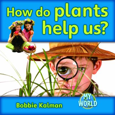 How do plants help us?