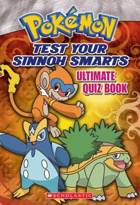 Pokémon test your Sinnoh smarts : ultimate quiz book