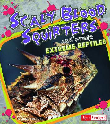 Scaly blood squirters and other extreme reptiles