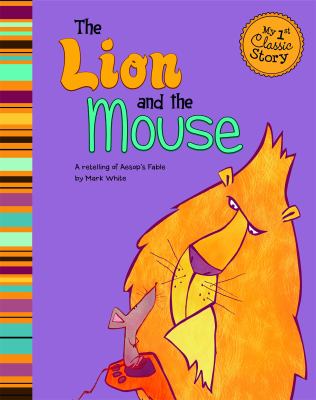 The lion and the mouse : a retelling of Aesop's fable