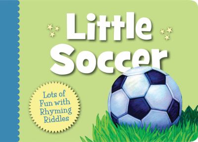 Little soccer : lots of fun with rhyming riddles