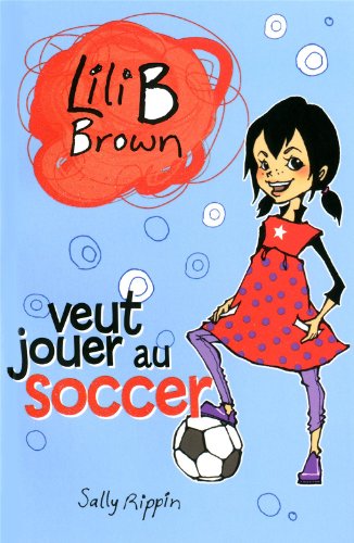 Lili B Brown veut jouer au soccer