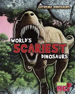 World's scariest dinosaurs