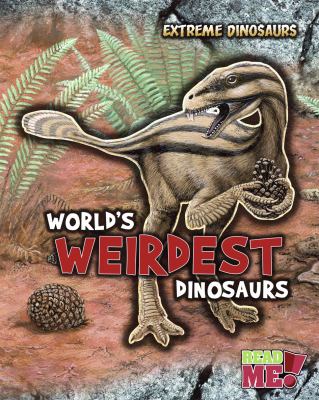 World's weirdest dinosaurs