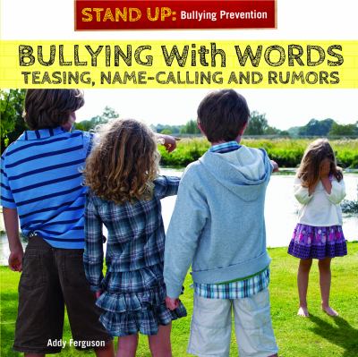 Bullying with words : teasing, name-calling, and rumors