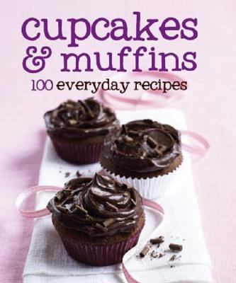 Cupcakes and muffins : 100 everyday recipes.