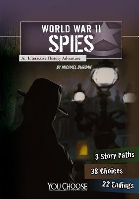 World War II spies : an interactive history adventure