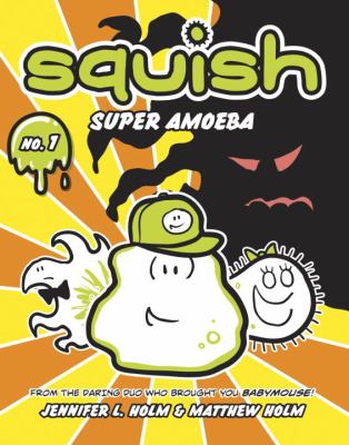 Squish. 1, Super amoeba /