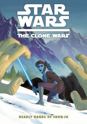 Star wars, the clone wars. Deadly hands of Shon-Ju /