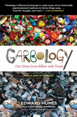 Garbology : our dirty love affair with trash