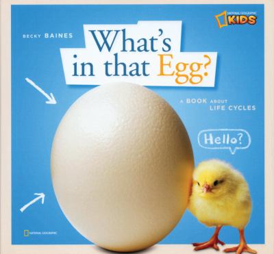 What's in that egg? : a book about life cycles