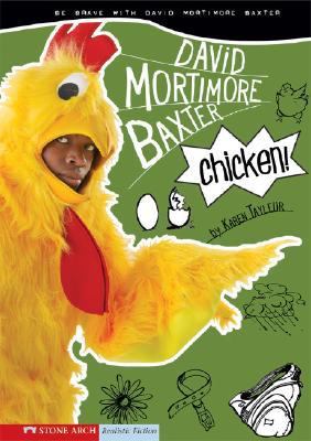 Chicken! : be brave with David Mortimore Baxter / by Karen Tayleur ; illustrated by Brann Garvey.