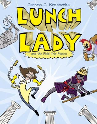 Lunch lady. 6, And the field trip fiasco /