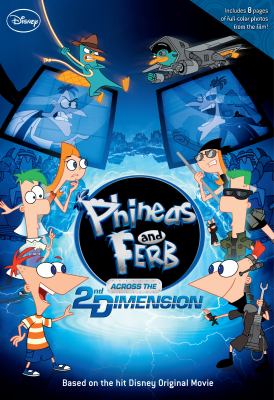 Phineas and Ferb : across the 2nd dimension