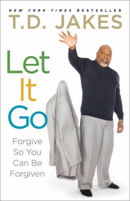 Let it go : forgive so you can be forgiven