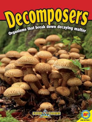 Decomposers : organisms that break down decaying matter