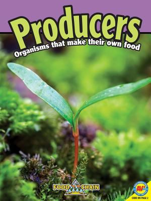 Producers : organisms that make their own food