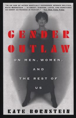 Gender outlaw : on men, women, and the rest of us