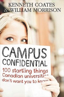 Campus confidential : 100 startling things you don't know about Canadian universities