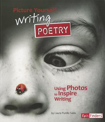 Picture yourself writing poetry : using photos to inspire writing