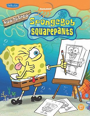 How to draw SpongeBob SquarePants : draw your favorite characters, step by simple step