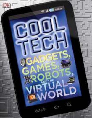 Cool tech : gadgets, games robots, and the digital world