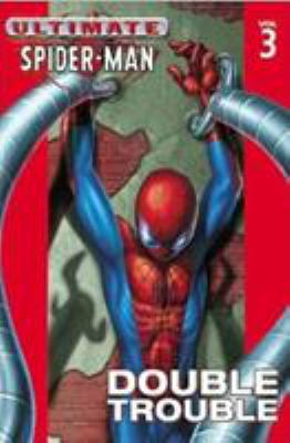 Ultimate Spider-Man. Vol. 3, Double trouble /