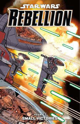 Star wars: rebellion. Volume 3, Small victories /