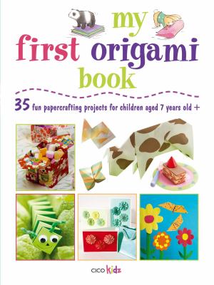 My first origami book : 35 fun papercrafting projects for children aged 7 years old +
