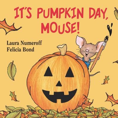 It's pumpkin day, mouse!