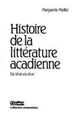 Histoire de la littérature acadienne : de rêve en rêve