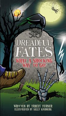 Dreadful fates : what a shocking way to go!