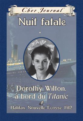 Nuit fatale : Dorothy Wilton, à bord du Titanic