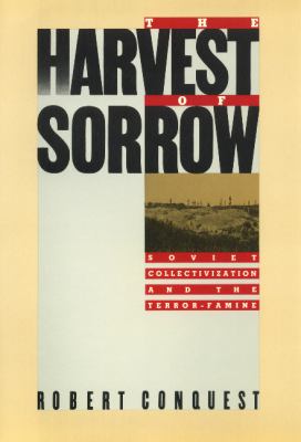The harvest of sorrow : Soviet collectivization and the terror-famine
