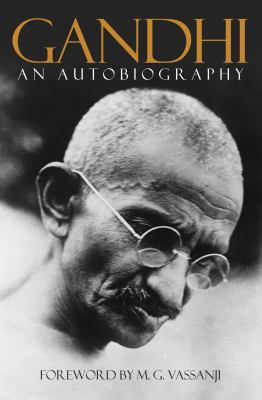 Gandhi : an autobiography ; the story of my experiments with truth