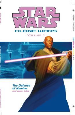 Star wars, clone wars. Volume 1, The defense of Kamino and other tales /