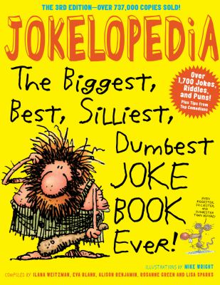 Jokelopedia : the biggest, best, silliest, dumbest, joke book ever