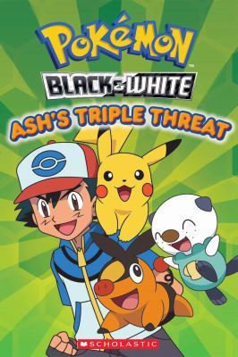 Pokémon adventures : Black & White : Ash's triple threat