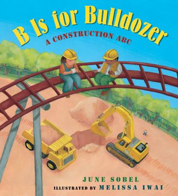 B is for bulldozer : a construction ABC