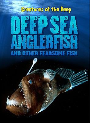 Deep-sea anglerfish and other fearsome fish