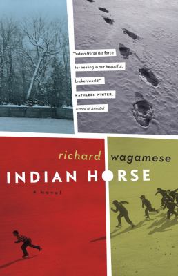 Indian Horse : a novel