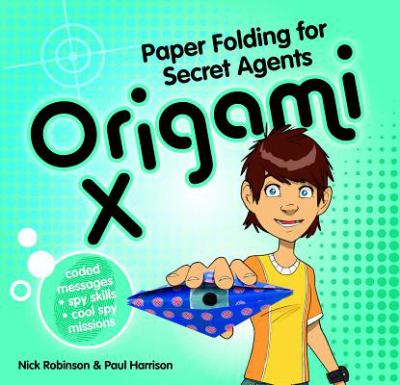 Origami X : paper folding for secret agents