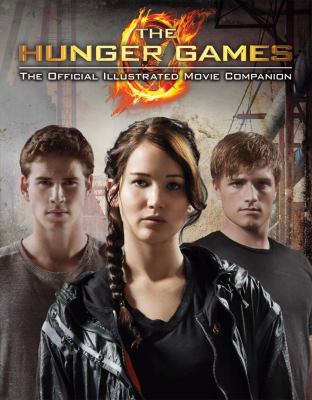 The Hunger Games : the official illustrated movie companion