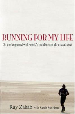 Running for my life : on the extreme road with adventure runner Ray Zahab.