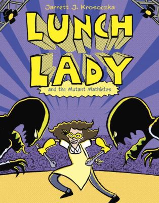 Lunch lady. 7, And the mutant mathletes /