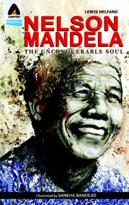 Nelson Mandela : the unconquerable soul