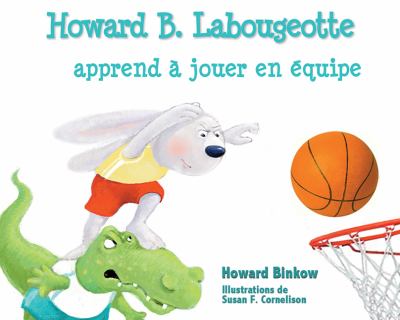 Howard B. Labougeotte apprend à jouer en équipe : gagner, ce n'est pas tout