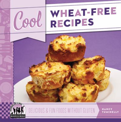 Cool wheat-free recipes : delicious & fun foods without gluten
