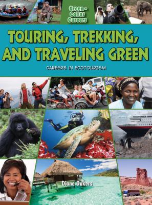 Touring, trekking, and traveling green : careers in ecotourism