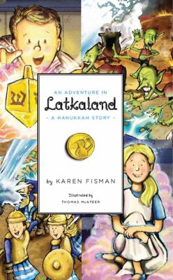 An adventure in Latkaland : a Hanukkah story